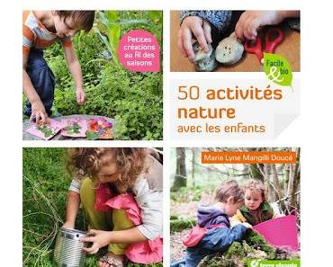 Le Coin Lecture Ecologie Pratique : 50 Activités Nature avec les Enfants