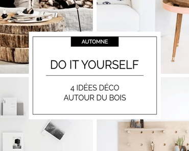 DIY : 4 tutos autour du bois