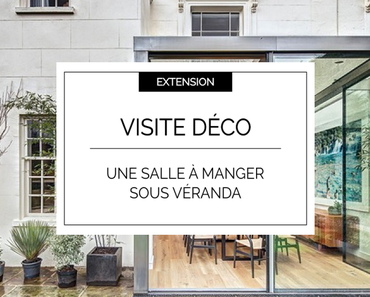 Visite déco : une salle à manger sous véranda