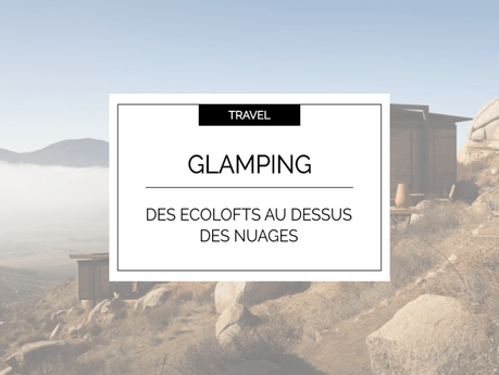 Travel : Du glamping chic au Mexique